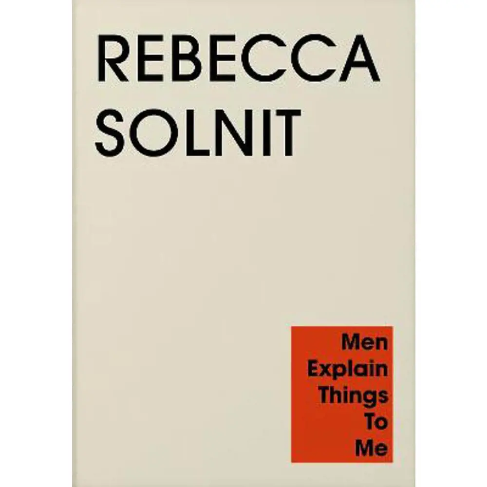 Men Explain Things to Me (Paperback) - Rebecca Solnit